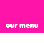 our menu